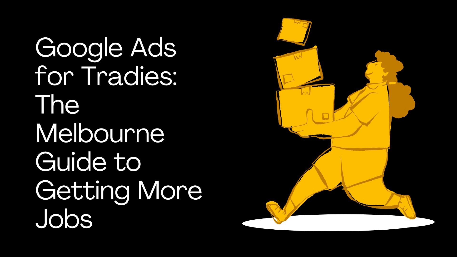 Google Ads for Tradies: The Melbourne Guide to Getting More Jobs