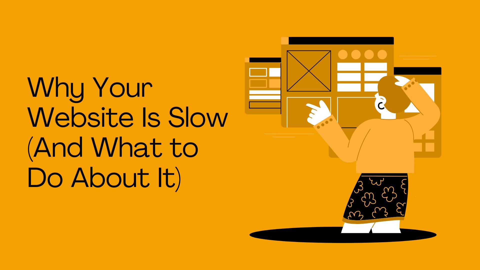 Why Your Website Is Slow (And What to Do About It)